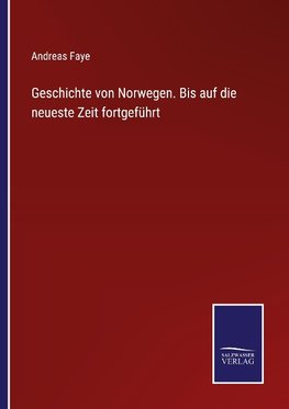 Geschichte von Norwegen. Bis auf die neueste Zeit fortgeführt