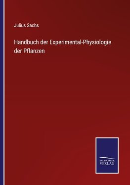 Handbuch der Experimental-Physiologie der Pflanzen