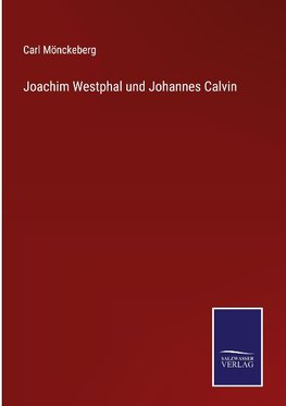 Joachim Westphal und Johannes Calvin