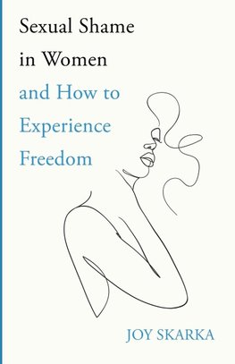 Sexual Shame in Women and How to Experience Freedom