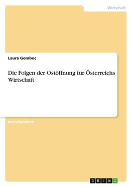 Die Folgen der Ostöffnung für Österreichs Wirtschaft