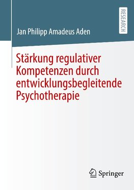 Stärkung regulativer Kompetenzen durch entwicklungsbegleitende Psychotherapie