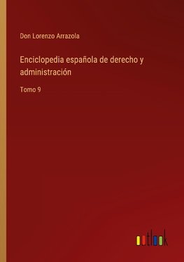 Enciclopedia española de derecho y administración