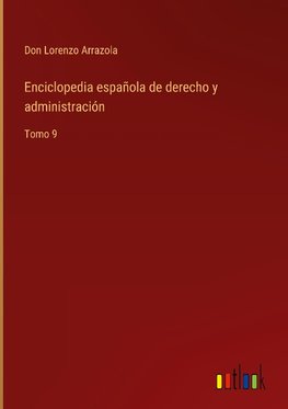 Enciclopedia española de derecho y administración