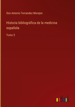 Historia bibliográfica de la medicina española