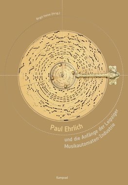 Paul Ehrlich und die Anfänge der Leipziger Musikautomaten-Industrie