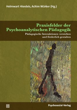 Praxisfelder der Psychoanalytischen Pädagogik