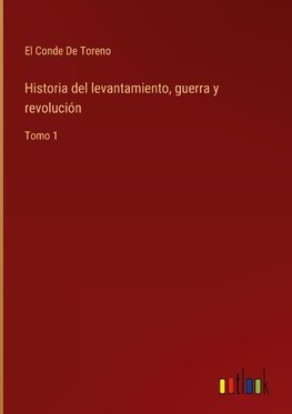 Historia del levantamiento, guerra y revolución