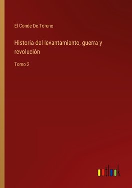 Historia del levantamiento, guerra y revolución