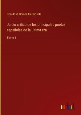 Juicio critico de los principales poetas españoles de la ultima era