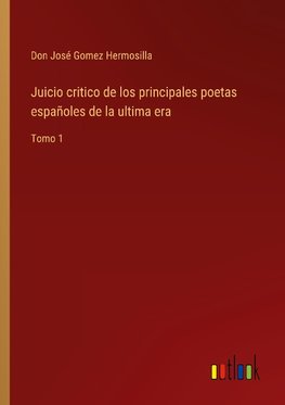 Juicio critico de los principales poetas españoles de la ultima era