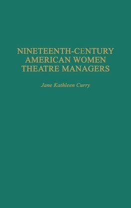 Nineteenth-Century American Women Theatre Managers