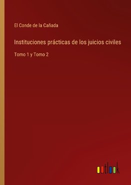 Instituciones prácticas de los juicios civiles