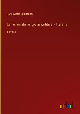 La Fe revista religiosa, política y literaria