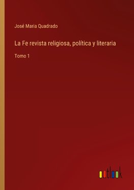 La Fe revista religiosa, política y literaria