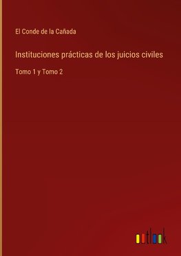 Instituciones prácticas de los juicios civiles