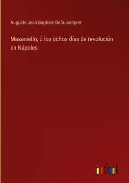 Masaniello, ó los ochos días de revolución en Nápoles