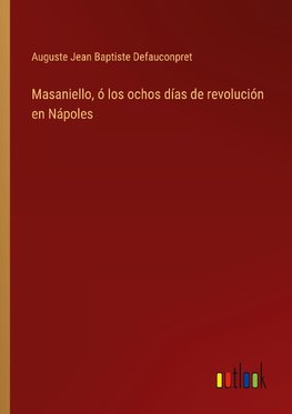 Masaniello, ó los ochos días de revolución en Nápoles