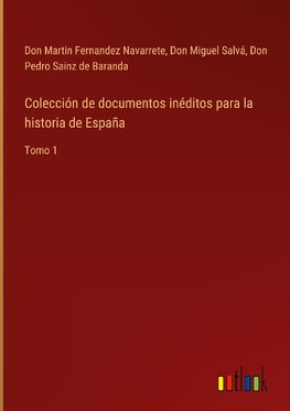 Colección de documentos inéditos para la historia de España