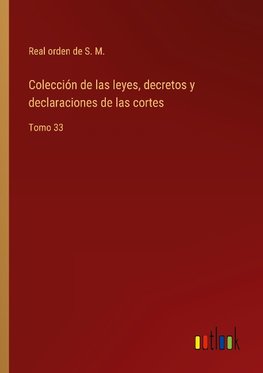 Colección de las leyes, decretos y declaraciones de las cortes