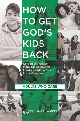 How to Get God's Kids Back (Adults Who Care)