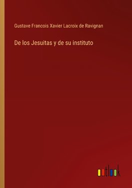 De los Jesuitas y de su instituto