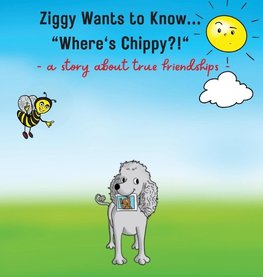 Ziggy Wants to Know... "Where's Chippy"