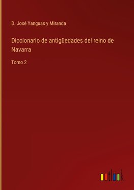 Diccionario de antigüedades del reino de Navarra