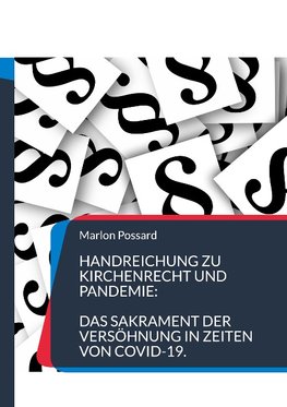 Handreichung zu Kirchenrecht und Pandemie: Das Sakrament der Versöhnung in Zeiten von COVID-19.