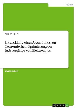 Entwicklung eines Algorithmus zur ökonomischen Optimierung der Ladevorgänge von Elektroautos