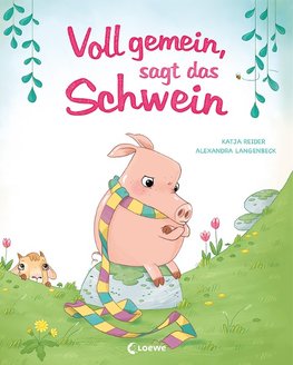 Voll gemein, sagt das Schwein