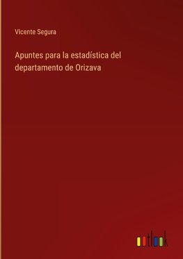 Apuntes para la estadística del departamento de Orizava