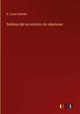 Defensa del ex-ministro de relaciones