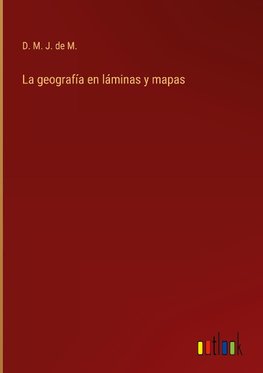 La geografía en láminas y mapas