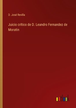 Juicio crítico de D. Leandro Fernandez de Moratin