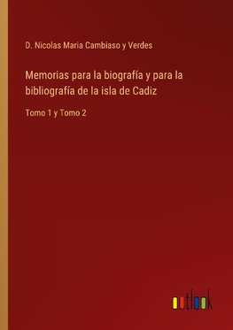 Memorias para la biografía y para la bibliografía de la isla de Cadiz