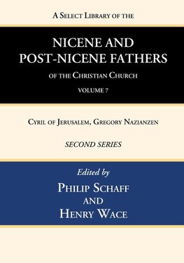 A Select Library of the Nicene and Post-Nicene Fathers of the Christian Church, Second Series, Volume 7