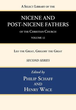 A Select Library of the Nicene and Post-Nicene Fathers of the Christian Church, Second Series, Volume 12