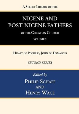 A Select Library of the Nicene and Post-Nicene Fathers of the Christian Church, Second Series, Volume 9