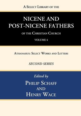 A Select Library of the Nicene and Post-Nicene Fathers of the Christian Church, Second Series, Volume 4