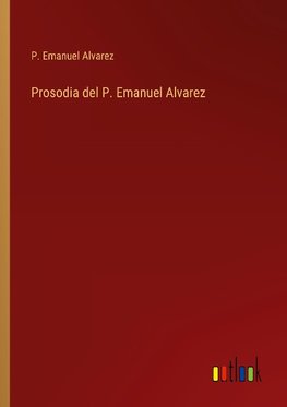 Prosodia del P. Emanuel Alvarez