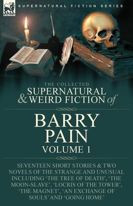 The Collected Supernatural and Weird Fiction of Barry Pain-Volume 1