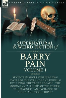 The Collected Supernatural and Weird Fiction of Barry Pain-Volume 1