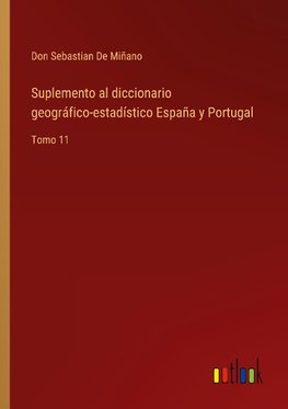 Suplemento al diccionario geográfico-estadístico España y Portugal