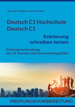 Deutsch C1 Hochschule / Deutsch C1 Erörterung schreiben lernen