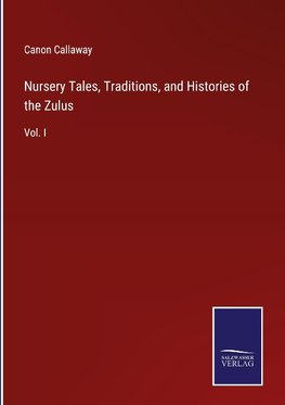 Nursery Tales, Traditions, and Histories of the Zulus