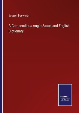 A Compendious Anglo-Saxon and English Dictionary