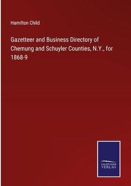 Gazetteer and Business Directory of Chemung and Schuyler Counties, N.Y., for 1868-9