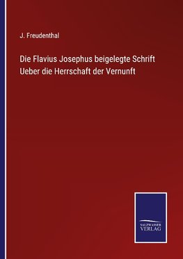 Die Flavius Josephus beigelegte Schrift Ueber die Herrschaft der Vernunft