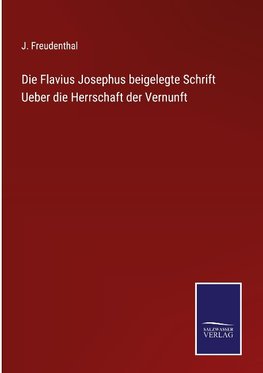 Die Flavius Josephus beigelegte Schrift Ueber die Herrschaft der Vernunft